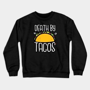 Death By Tacos Crewneck Sweatshirt